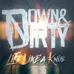Down And Dirty : Life Like a Knife